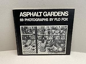 ASPHALT GARDENS : 69 Photographs by Flo Fox