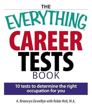 Bild des Verkufers fr The Everything Career Tests Book: 10 Tests to Determine the Right Occupation for You zum Verkauf von WeBuyBooks