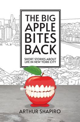 Imagen del vendedor de The Big Apple Bites Back: Short Stories About Life In New York City by Shapiro, Arthur [Paperback ] a la venta por booksXpress