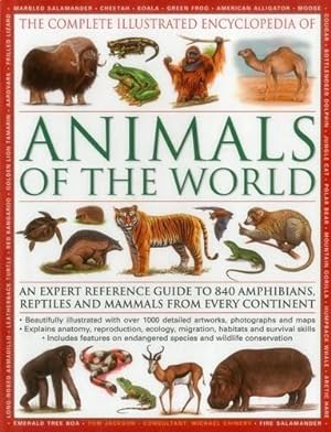 Seller image for The Complete Illustrated Encyclopedia of Animals of the World: An Expert Reference Guide to 840 Amphibians, Reptiles and Mammals from Every Continent for sale by WeBuyBooks