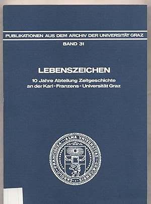 Bild des Verkufers fr Lebenszeichen - 10 Jahre Zeitgeschichte an der Karl-Franzens-Universitt Graz zum Verkauf von avelibro OHG