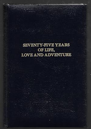 Seventy-Five Years Of Life Love And Adventure