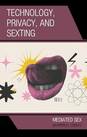 Image du vendeur pour Technology, Privacy, and Sexting: Mediated Sex by Coduto, Kathryn [Hardcover ] mis en vente par booksXpress