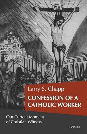 Bild des Verkufers fr Confession of a Catholic Worker: Our Moment of Christian Witness by Chapp, Larry [Paperback ] zum Verkauf von booksXpress