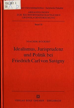 Imagen del vendedor de Idealismus, Jurisprudenz und Politik bei Friedrich Carl von Savigny Band 58 a la venta por avelibro OHG