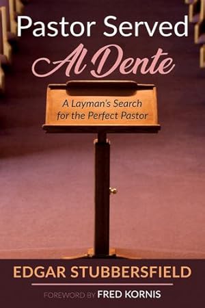 Bild des Verkufers fr Pastor Served Al Dente: A Layman's Search for the Perfect Pastor by Stubbersfield, Edgar [Paperback ] zum Verkauf von booksXpress