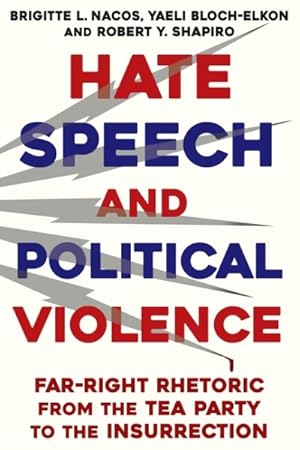 Image du vendeur pour Hate Speech and Political Violence : Far-right Rhetoric from the Tea Party to the Insurrection mis en vente par GreatBookPricesUK