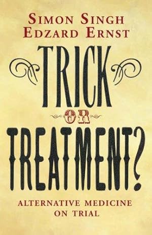 Bild des Verkufers fr Trick or Treatment?: Alternative Medicine on Trial zum Verkauf von WeBuyBooks