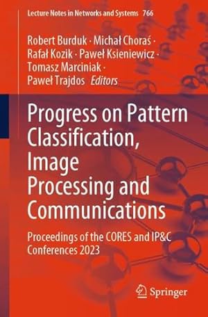 Immagine del venditore per Progress on Pattern Classification, Image Processing and Communications: Proceedings of the CORES and IP&C Conferences 2023 (Lecture Notes in Networks and Systems, 766) [Paperback ] venduto da booksXpress