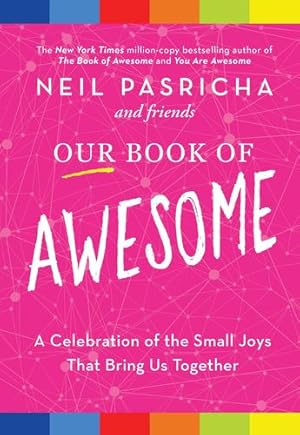 Bild des Verkufers fr Our Book of Awesome: A Celebration of the Small Joys That Bring Us Together by Pasricha, Neil [Paperback ] zum Verkauf von booksXpress