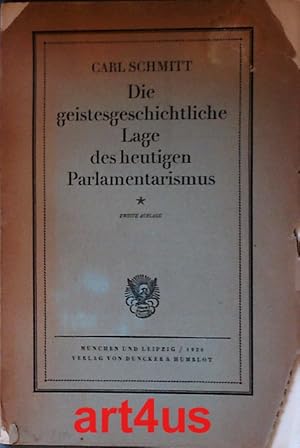 Bild des Verkufers fr Die geistesgeschichtliche Lage des heutigen Parlamentarismus : Wissenschaftliche Abhandlung und Reden zuur Philosphie, Politik und Geistesgeschichte. zum Verkauf von art4us - Antiquariat