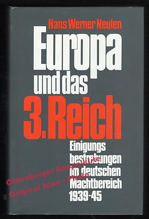 Europa und das 3. Reich: Einigungsbestrebungen im deutschen Machtbereich 1939-45 - Neulen, Hans W.