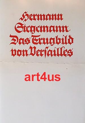 Imagen del vendedor de Das Trugbild von Versailles : Weltgeschichtliche Zusammenhnge und strategische Perspektiven. a la venta por art4us - Antiquariat