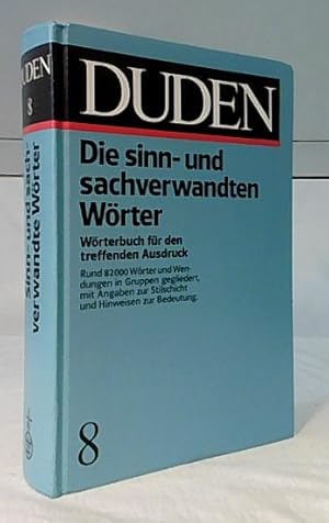 Duden "Sinn- und sachverwandte Wörter" : Wörterbuch der treffenden Ausdrücke. [Rund 82 000 Wörter...