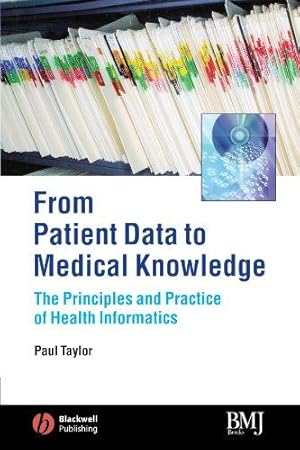 Bild des Verkufers fr From Patient Data to Medical Knowledge: The Principles and Practice of Healthy Informatics: The Principles and Practice of Health Informatics zum Verkauf von WeBuyBooks