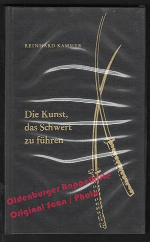 Seller image for Die Kunst, das Schwert zu fhren: Eine Einfhrung in die altjapanische Fechtkunst - Kammer, Reinhard for sale by Oldenburger Rappelkiste