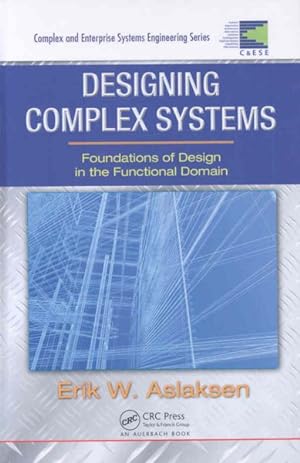 Seller image for Designing Complex Systems : Foundations of Design in the Functional Domain for sale by GreatBookPrices