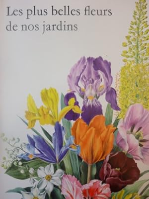 Image du vendeur pour Les plus belles fleurs de nos jardins. Tome 1 : plantes  bulbes et  rhizomes mis en vente par Ammareal