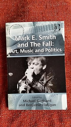 Immagine del venditore per Mark E. Smith and The Fall: Art, Music and Politics (Ashgate Popular and Folk Music Series) venduto da Emma Rose