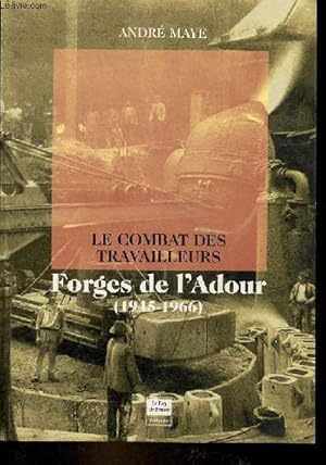 Seller image for Le combat des travailleurs des Forges de l'Adour 1945-1966. for sale by Le-Livre