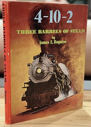 Image du vendeur pour The 4-10-2: Three Barrels of Steam - A Complete Collector's File of the Only Three-Cylinder 4-10-2 Steam Locomotives Built for Service in the USA mis en vente par Chaparral Books