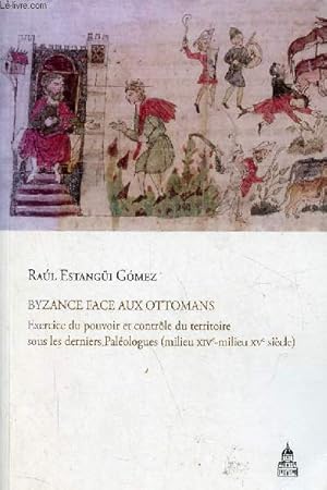 Imagen del vendedor de Byzance face aux ottomans - Exercice du pouvoir et contrle du territoire sous les derniers Palologues (milieu XIVe-milieu XVe sicle). a la venta por Le-Livre