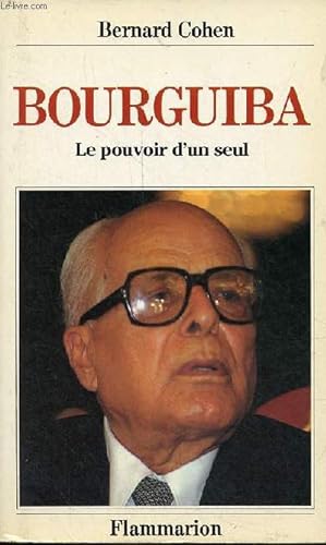 Imagen del vendedor de Habib Bourguiba le pouvoir d'un seul. a la venta por Le-Livre