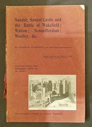 Sandal: Sandal Castle and the Battle of Wakefield; Walton; Newmillerdam; Woolley, &c. With illust...