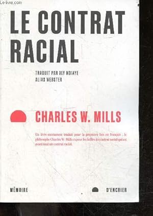 Imagen del vendedor de Le contrat racial - le philosophe Charles W. Mills expose les failles du contrat social qui est avant tout un contrat racial a la venta por Le-Livre