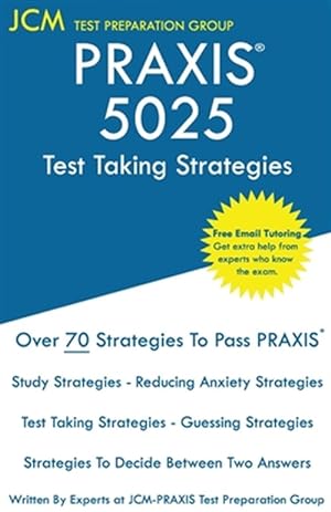 Imagen del vendedor de PRAXIS 5025 Test Taking Strategies: PRAXIS 5025 Exam - Free Online Tutoring - The latest strategies to pass your exam. a la venta por GreatBookPrices