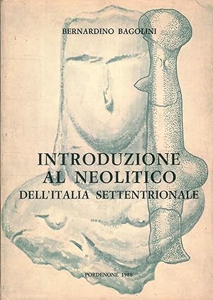 Seller image for Introduzione al Neolitico dell'Italia settentrionale Nel quadro dell'evoluzione delle prime culture agricole europee for sale by Di Mano in Mano Soc. Coop