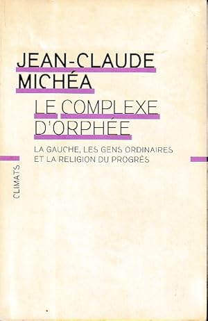 Imagen del vendedor de Le complexe d'Orphe: La Gauche, les gens ordinaires et la religion du progrs, a la venta por L'Odeur du Book