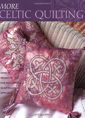 Bild des Verkufers fr More Celtic Quilting: Over 25 New Projects for Patchwork, Quilting and Applique zum Verkauf von WeBuyBooks