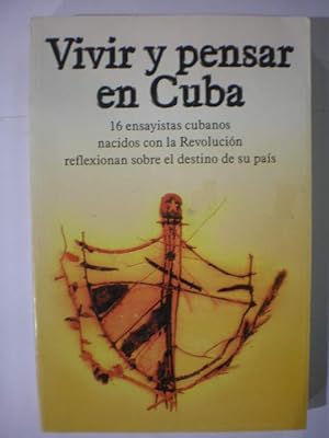 Seller image for Vivir y pensar en Cuba. 16 ensayistas cubanos nacidos con la revolucin reflexionan sobre el destino de su pas for sale by Librera Antonio Azorn