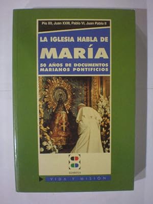 Imagen del vendedor de La Iglesia habla de Mara. 50 aos de documentos marianos pontificios a la venta por Librera Antonio Azorn
