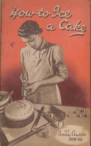 Seller image for How To Ice A Cake: Let Anne Anson Show You for sale by WeBuyBooks