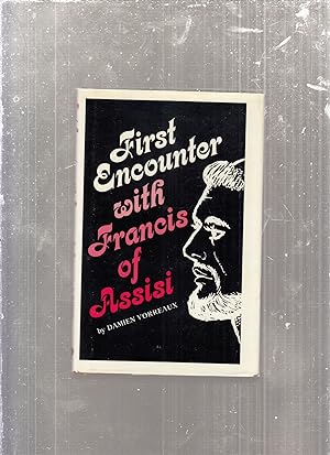 Image du vendeur pour First Encounter With Francis of Assisi (The Tau series) mis en vente par Old Book Shop of Bordentown (ABAA, ILAB)