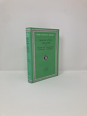 Minor Attic Orators, Volume II: Lycurgus, Dinarchus, Demades, Hyperides (Loeb Classical Library N...