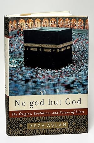 No god but God; The Origins, Evolution, and Future of Islam