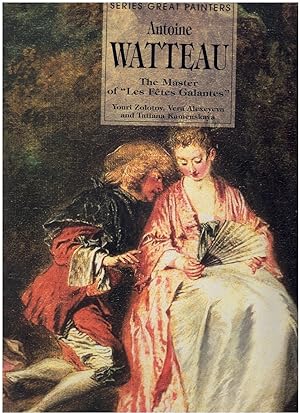 Imagen del vendedor de SERIES GREAT PAINTERS Antoine Watteau - the Master of "Les Fetes Galantes" a la venta por Books on the Boulevard