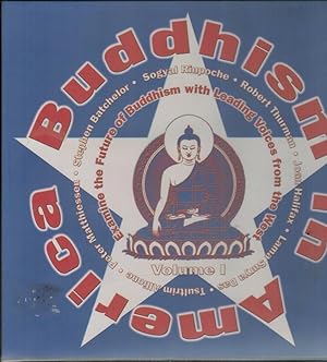 Seller image for BUDDHISM IN AMERICA VOLUME ONE: EXAMINE THE FUTURE OF BUDDHISM WITH LEADING VOICES FROM THE WEST for sale by Books on the Boulevard