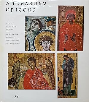 A Treasury of Icons, Sixth to Seventeenth Centuries, from the Sinai Peninsula, Greece, Bulgaria, ...