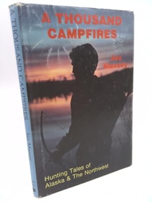 Seller image for A Thousand Campfires: Hunting Tales of Alaska and the Northwest for sale by ThriftBooksVintage