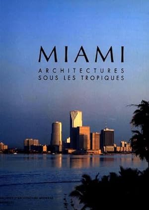 Image du vendeur pour Miami : architectures sous les tropiques mis en vente par Papier Mouvant