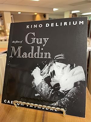KINO DELIRIUM : The Films of Guy Maddin