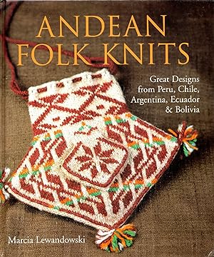 Immagine del venditore per Andean Folk Knits: Great Designs from Peru, Chile, Argentina, Ecuador & Bolivia venduto da Mom's Resale and Books
