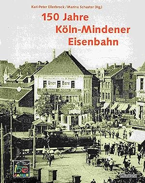 Bild des Verkufers fr Hundertfnfzig Jahre Kln-Mindener Eisenbahn: Katalog zur gleichnamigen Ausstellungsreihe und Veranstaltungsreihe. zum Verkauf von Antiquariat Bernhardt