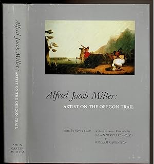 Seller image for ALFRED JACOB MILLER: Artist on the Oregon Trail. with a Catalogue Raisonne. for sale by Circle City Books