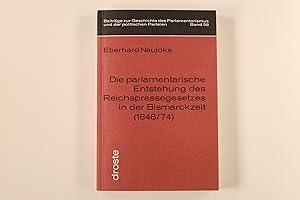DIE PARLAMENTARISCHE ENTSTEHUNG DES REICHSPRESSEGESETZES IN DER BISMARCKZEIT (1848/74).