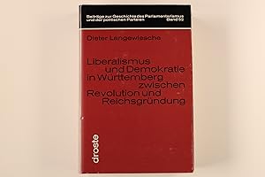 LIBERALIMUS UND DEMOKRATIE IN WÜTTEMBERG ZWISCHEN REVOLUTION UND REICHSGRÜNDUNG.